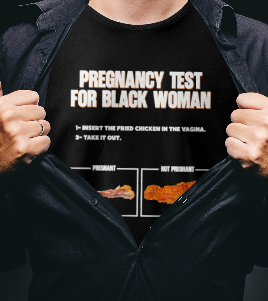Pregnancy Test For Black Woman Fried Chicken Meme With Funny Bone Choice T-Shirt