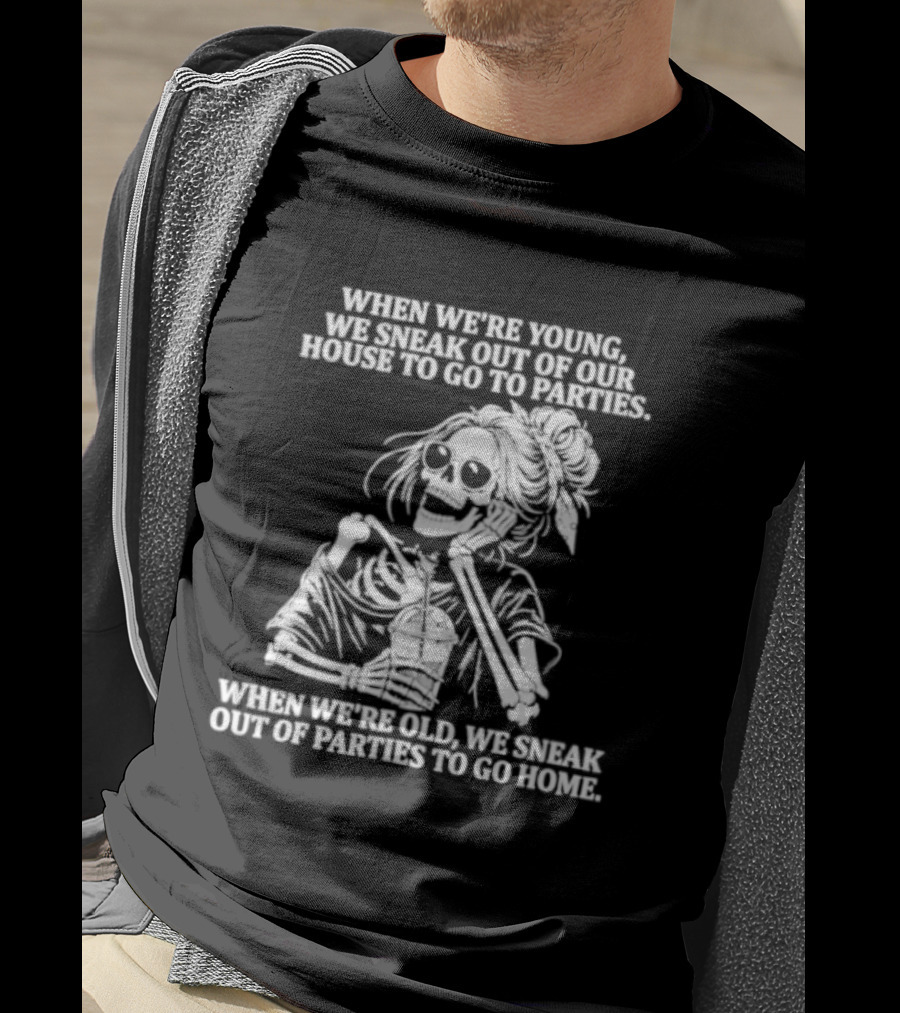 Skeleton Girl We Sneak Out Of Your House To Go To Parties T-Shirt