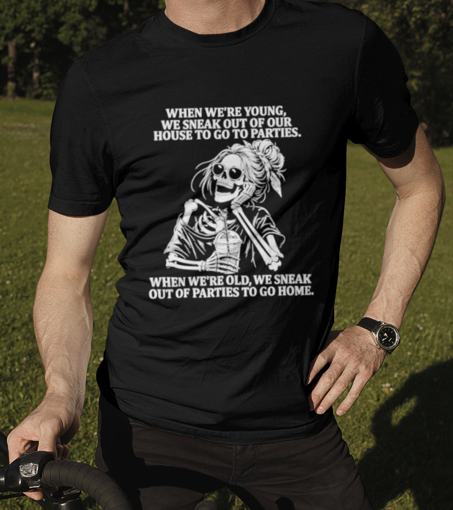 Skeleton Girl We Sneak Out Of Your House To Go To Parties T-Shirt