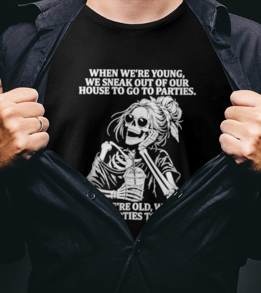 Skeleton Girl We Sneak Out Of Your House To Go To Parties T-Shirt
