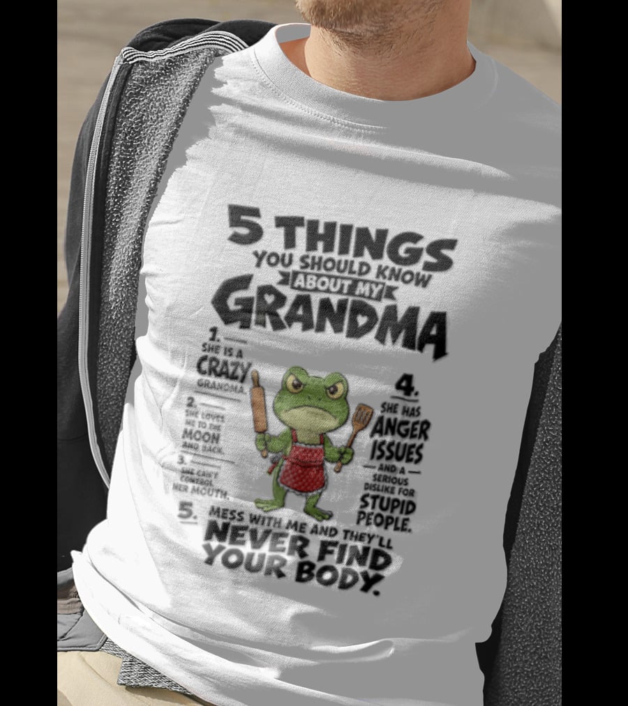 5 Things You Should Know About My Grandma Angry Cartoon Frog Wearing Red Apron Never Finds Your Body T-Shirt