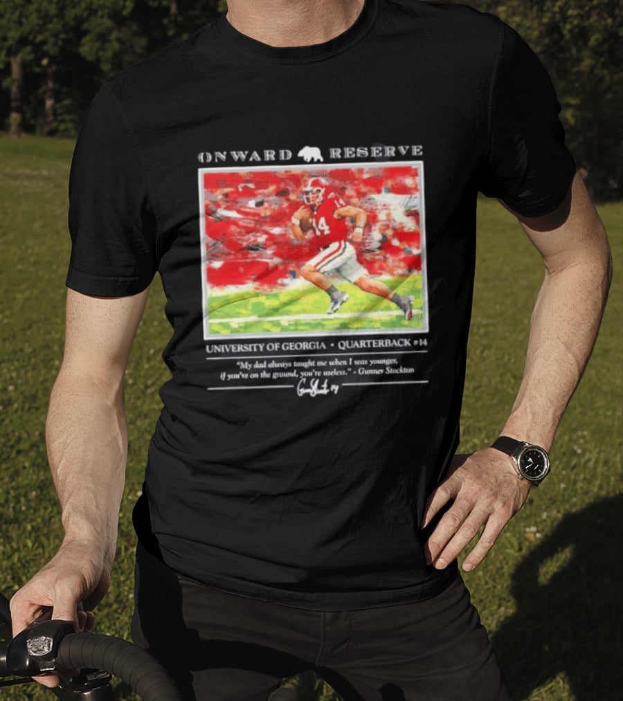 ONWARD RESERVE University Of Georgia Gunner Stockton Quarterback 14 If You're On The Ground You're Useless T-Shirt