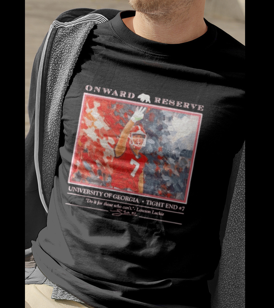 Onward Reserve University Of Georgia Lawson Luckie No 7 Tight End Do It For Those Who Can't T-Shirt