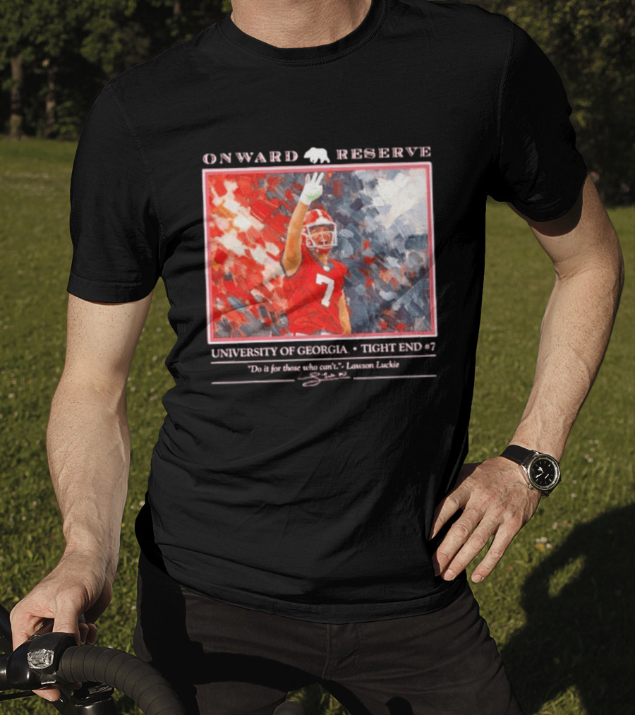 Onward Reserve University Of Georgia Lawson Luckie No 7 Tight End Do It For Those Who Can't T-Shirt