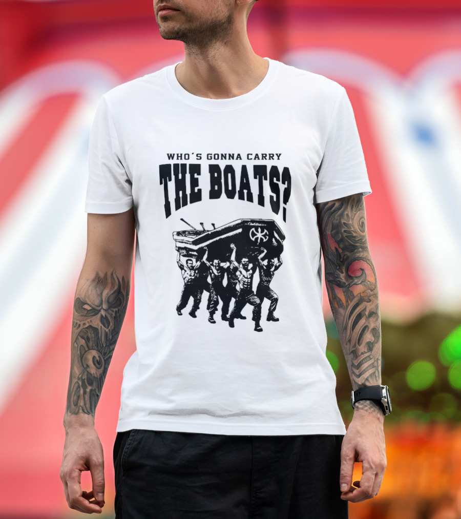 Who's Gonna Carry The Boats Motivational Quote By David Goggins T-Shirt