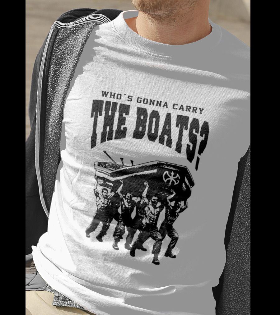Who's Gonna Carry The Boats Motivational Quote By David Goggins T-Shirt