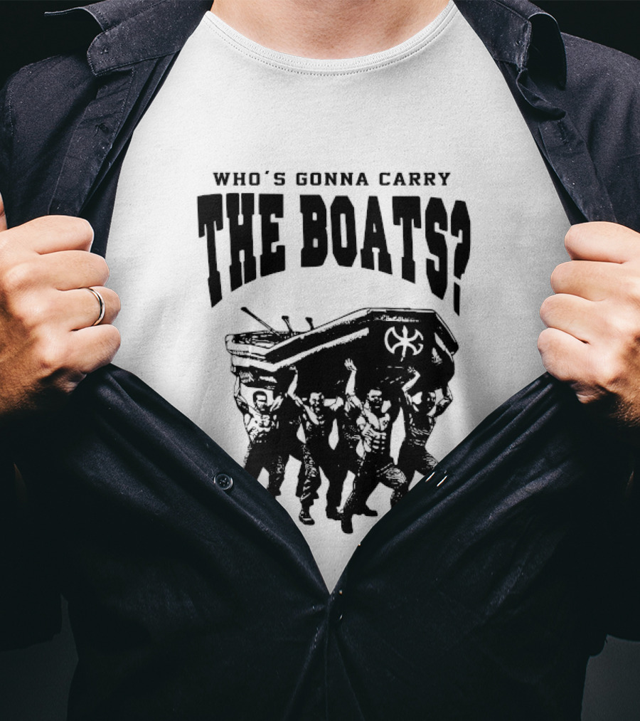 Who's Gonna Carry The Boats Motivational Quote By David Goggins T-Shirt