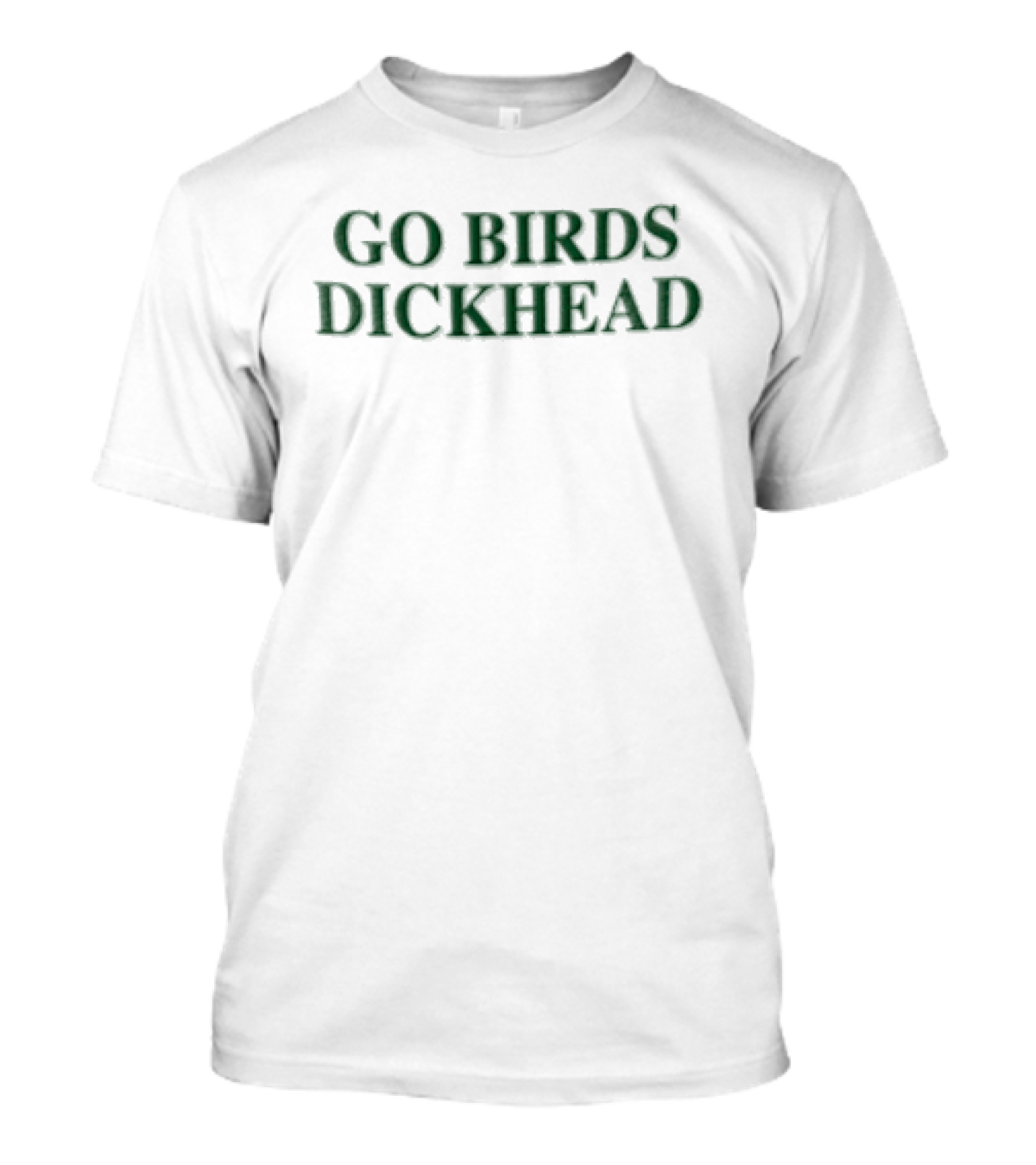 Philadelphia Eagles GO Birds Dickhead Green Text Football Phrase T-Shirt