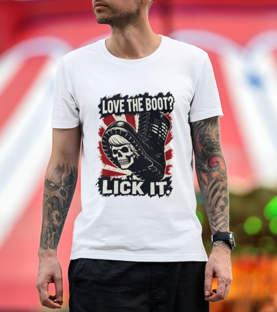 Love The Boot Lick It Skull And Combat Boot T-Shirt
