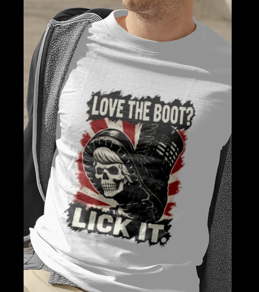 Love The Boot Lick It Skull And Combat Boot T-Shirt
