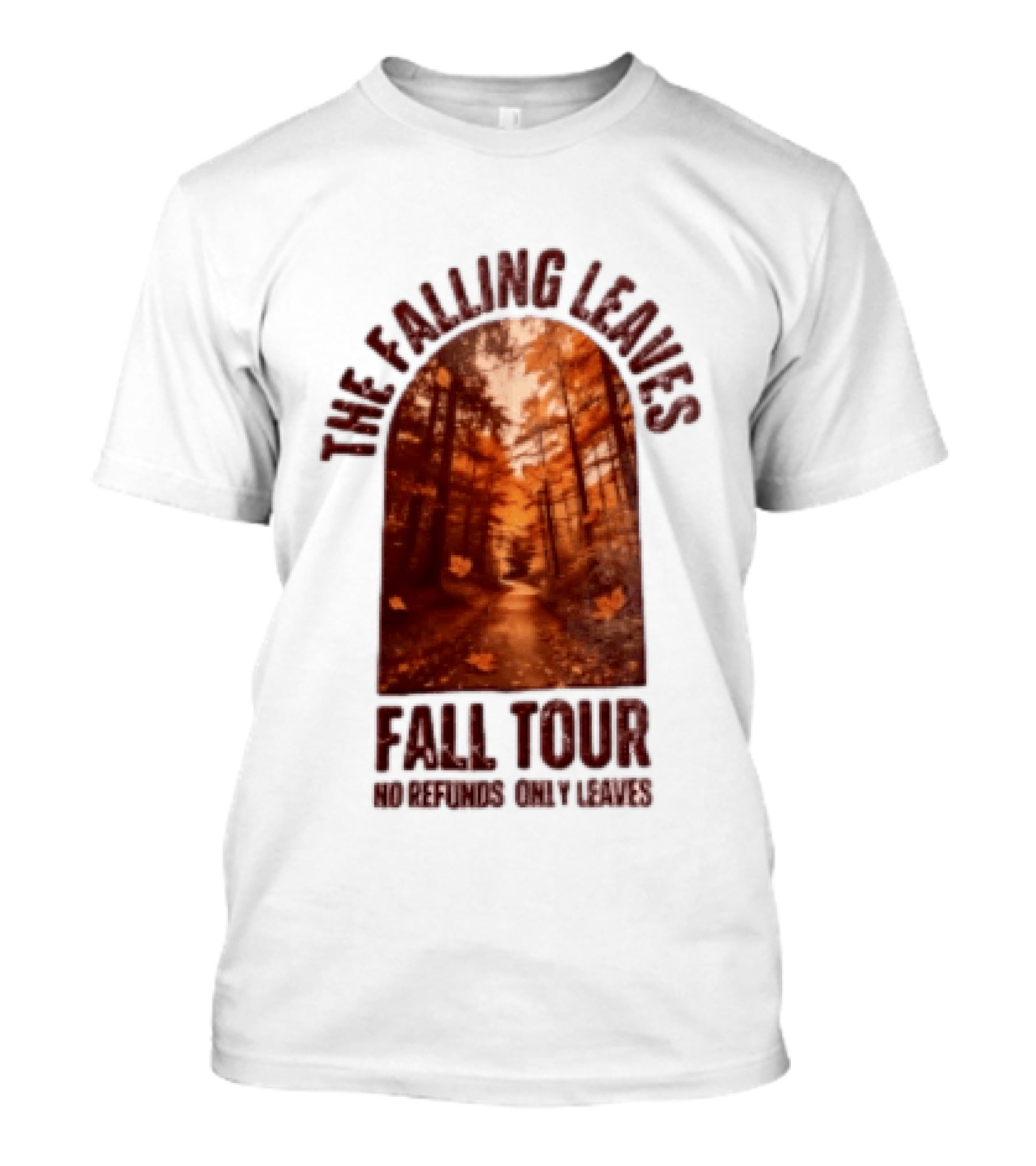 The Falling Leaves Fall Tour No Refunds Only Leaves Forest Path Autumn Archway T-Shirt