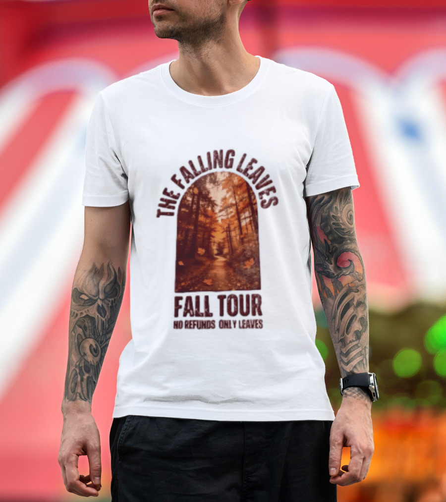 The Falling Leaves Fall Tour No Refunds Only Leaves Forest Path Autumn Archway T-Shirt