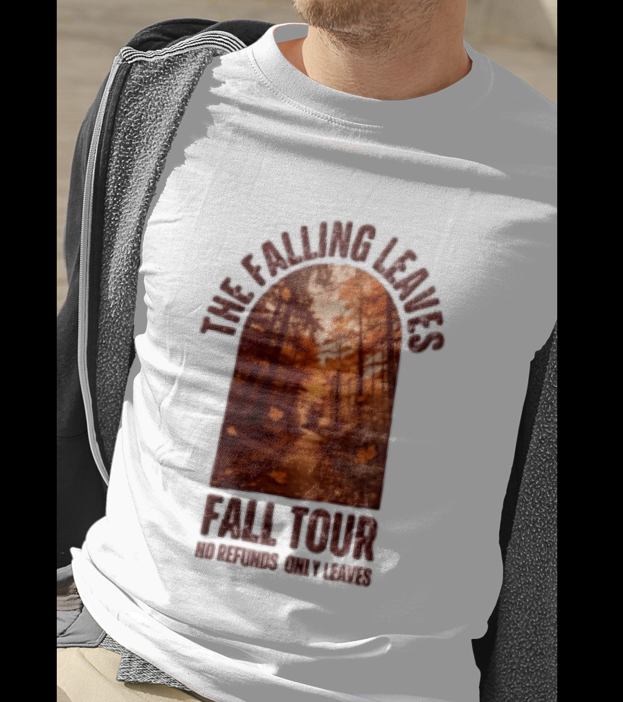 The Falling Leaves Fall Tour No Refunds Only Leaves Forest Path Autumn Archway T-Shirt