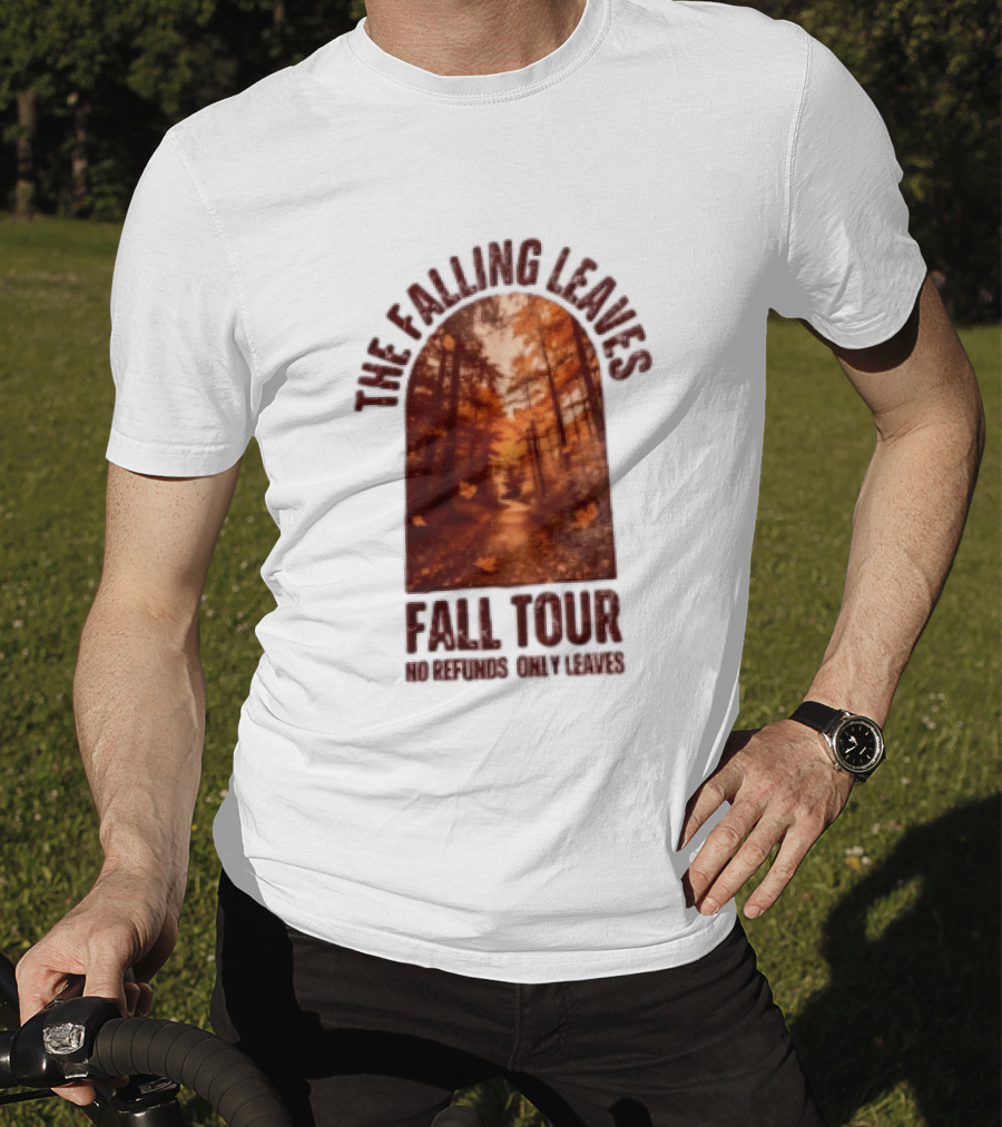The Falling Leaves Fall Tour No Refunds Only Leaves Forest Path Autumn Archway T-Shirt