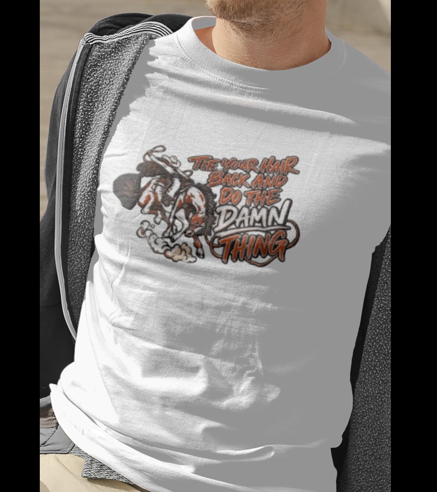 Tie Your Hair Back And Do The Damn Thing Cowgirl Riding Bucking Horse Lasso T-Shirt