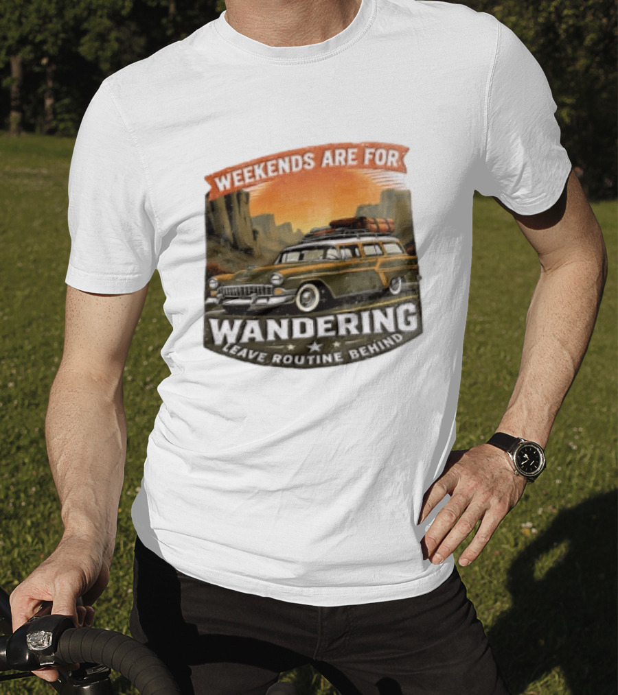 Weekends Are For Wandering Station Wagon Canyon Landscape Leave Routine Behind T-Shirt