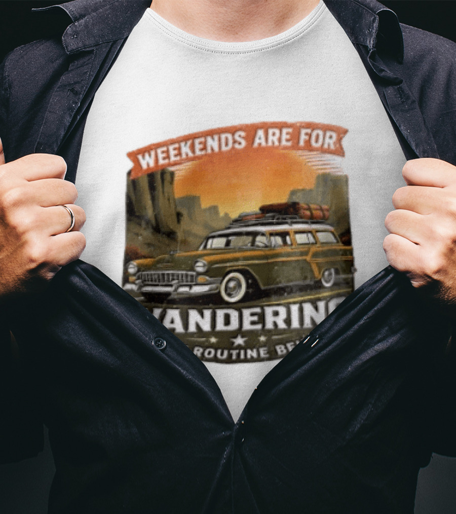 Weekends Are For Wandering Station Wagon Canyon Landscape Leave Routine Behind T-Shirt