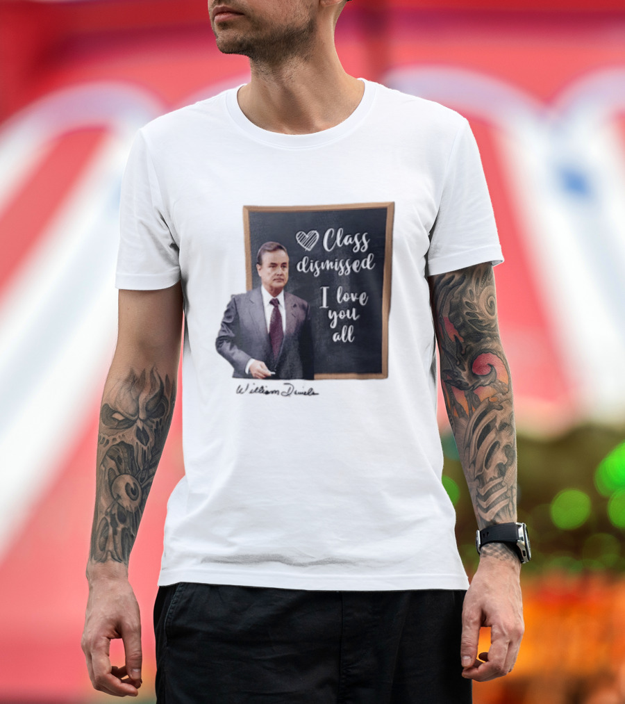 William Daniels Class Dismissed I Love You All Man In Suit Standing Before Blackboard T-Shirt