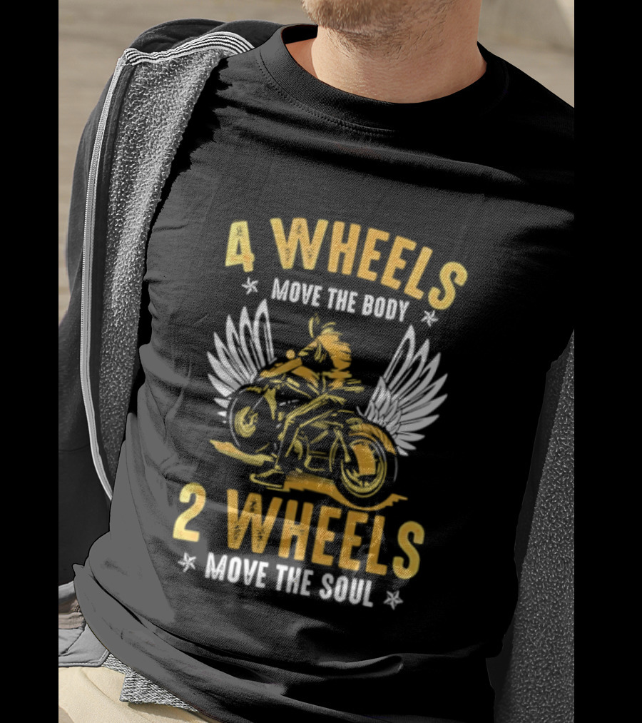 4 Wheels Move The Body 2 Wheels Move The Soul Motorcycle Wings T-Shirt