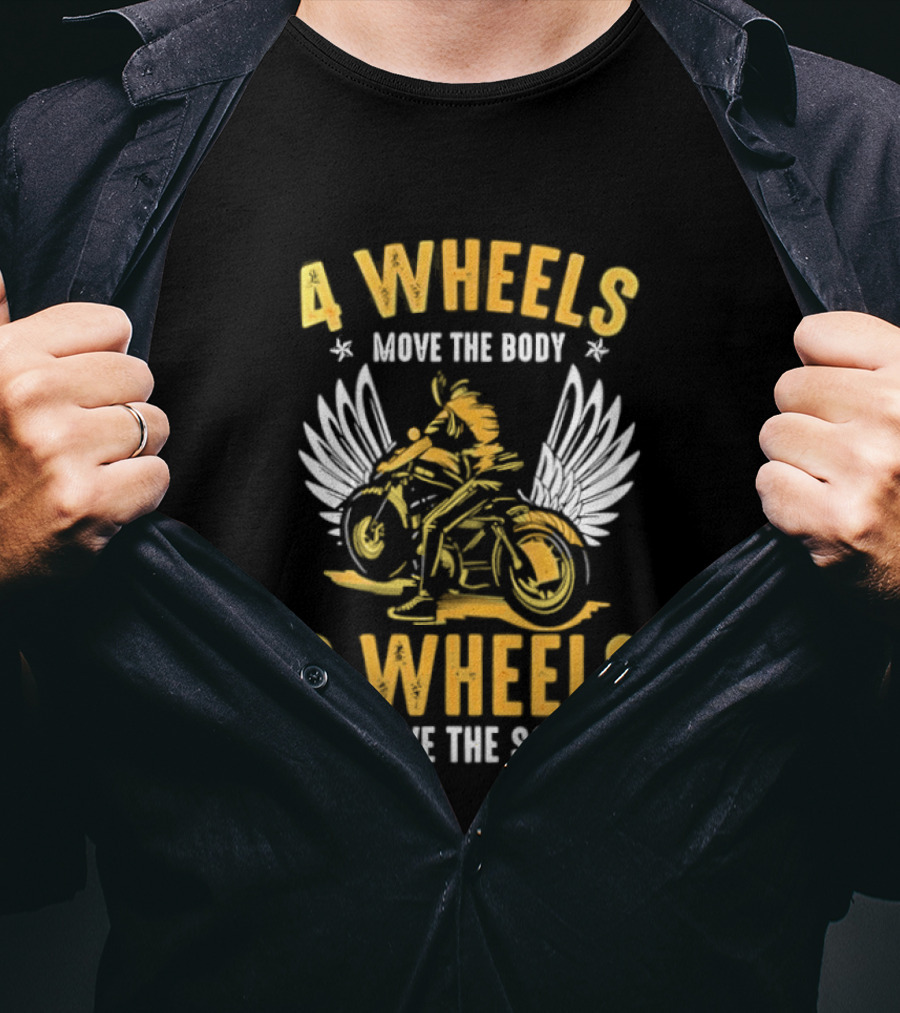 4 Wheels Move The Body 2 Wheels Move The Soul Motorcycle Wings T-Shirt