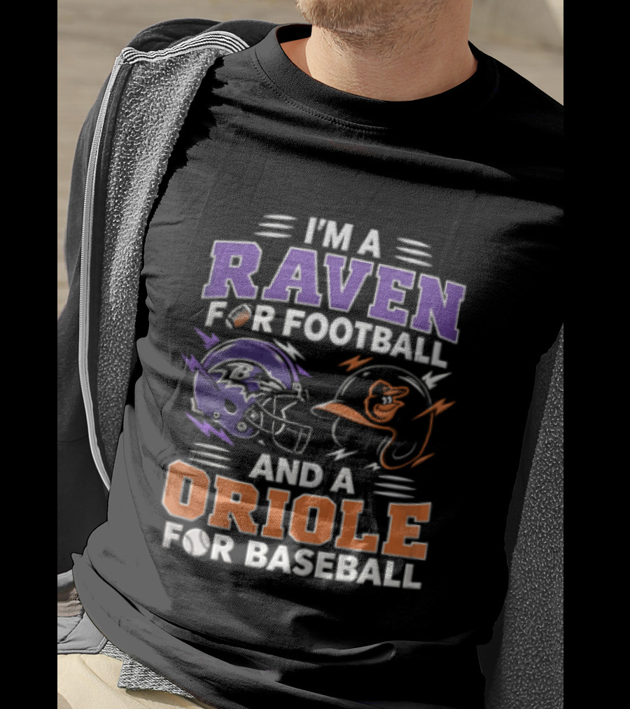 I'm A Raven For Football And An Oriole For Baseball T-Shirt