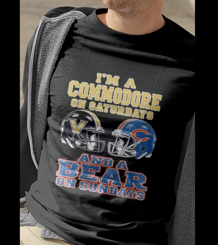 I'm A Commodore On Saturdays And A Bear On Sundays Vanderbilt And Chicago Football Fans T-Shirt