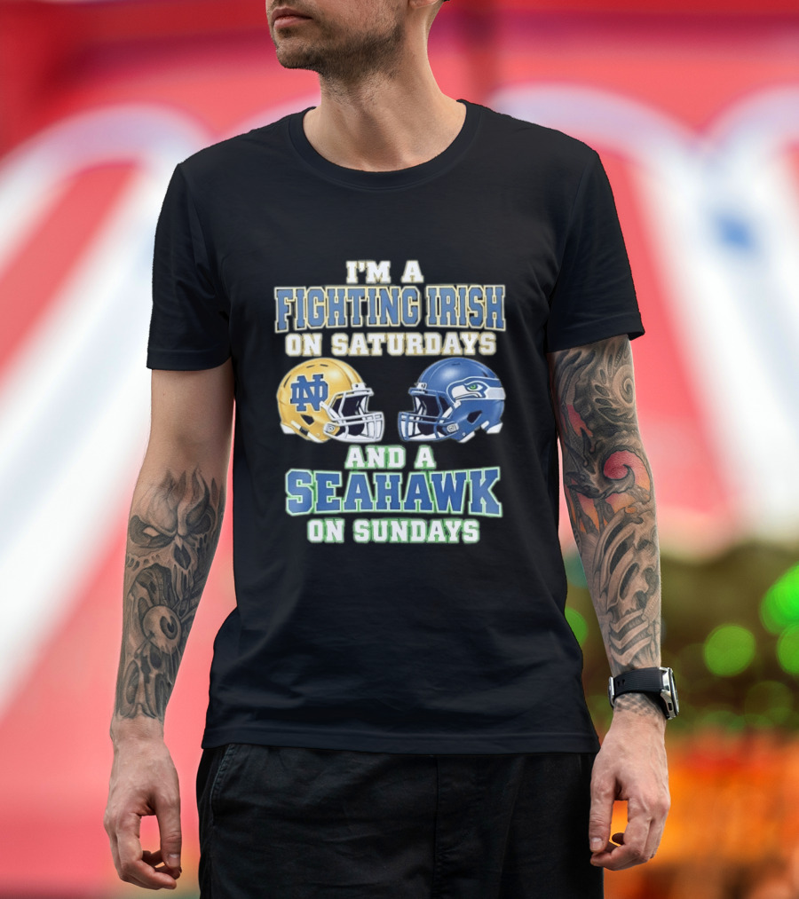 I'm A Fighting Irish On Saturdays And A Seahawk On Sundays Notre Dame Seattle Football Fan Gear T-Shirt