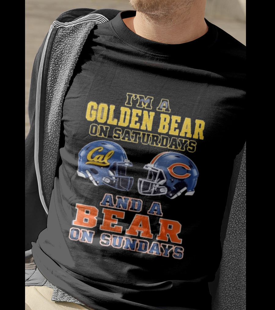 I'm A Golden Bear On Saturdays And A Bear On Sundays Cal Bears And Chicago Bears Football Fan Gear T-Shirt