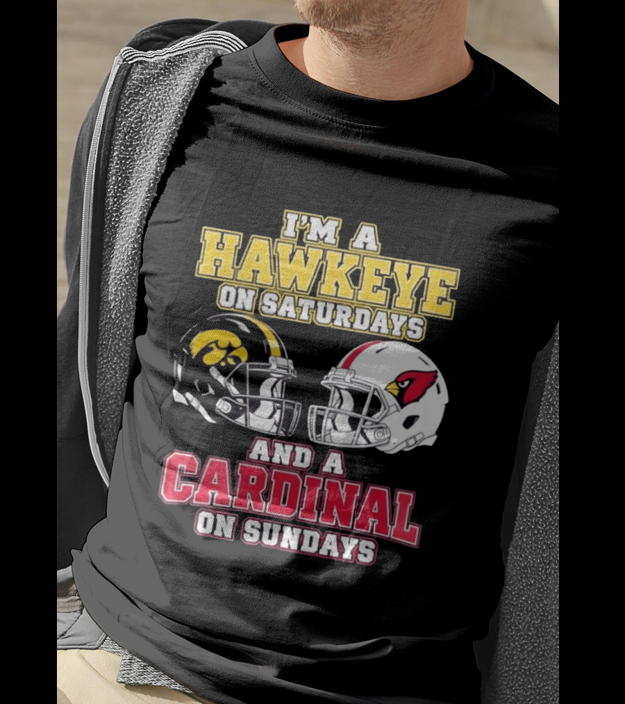 I'm A Hawkeye On Saturdays And A Cardinal On Sundays College Football NFL Fan Gear T-Shirt