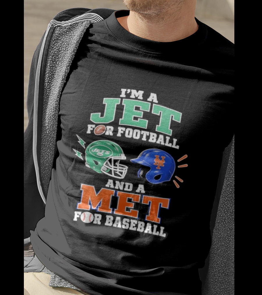 I'm A Jet For Football And A Met For Baseball Jets Helmet Mets Helmet T-Shirt