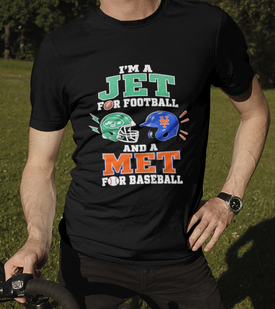 I'm A Jet For Football And A Met For Baseball Jets Helmet Mets Helmet T-Shirt