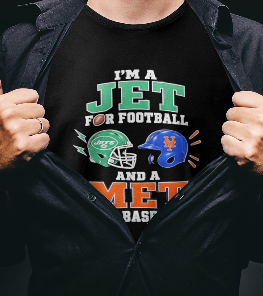 I'm A Jet For Football And A Met For Baseball Jets Helmet Mets Helmet T-Shirt