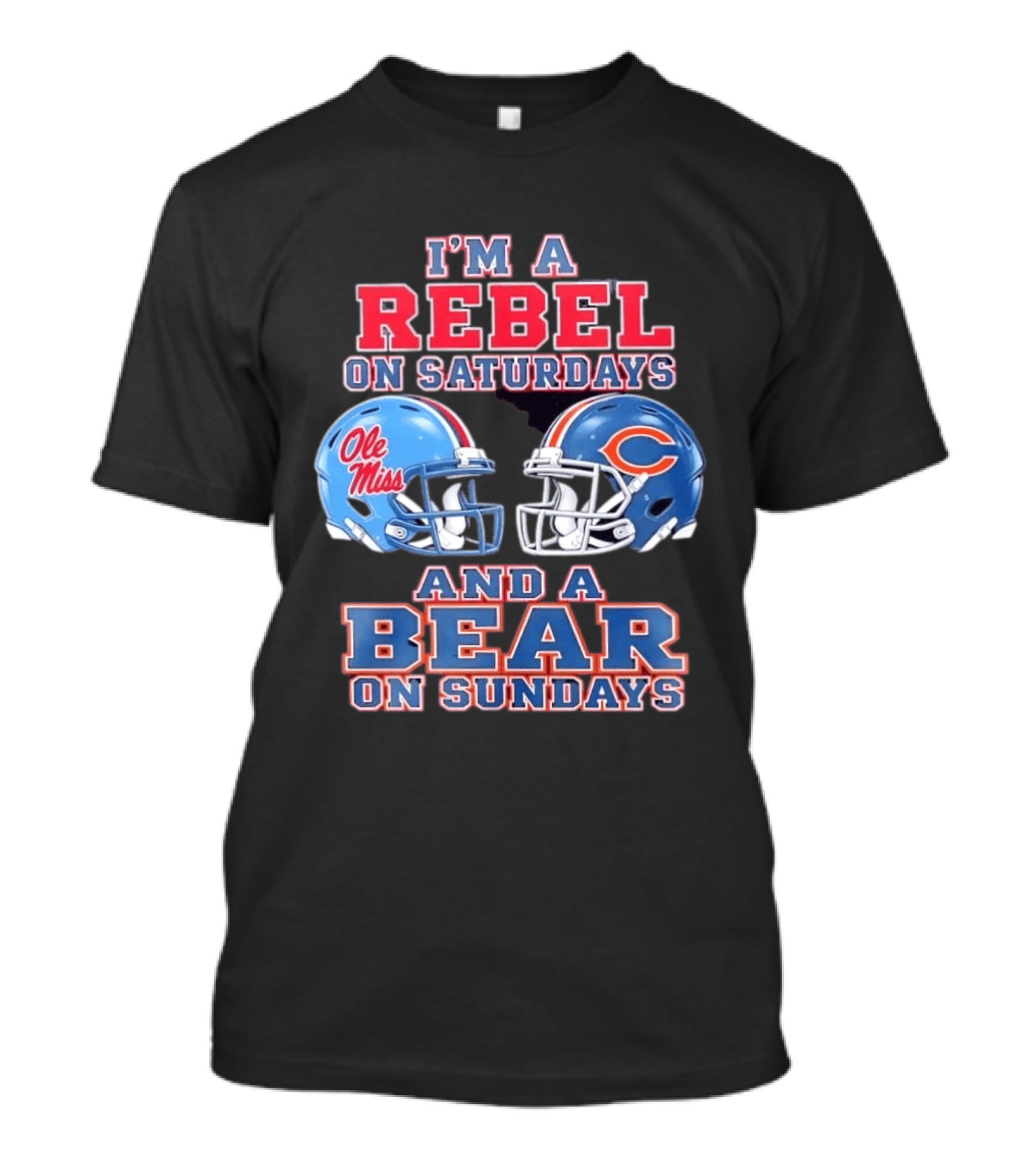 I'm A Rebel On Saturdays Ole Miss And A Bear On Sundays Chicago Bears T-Shirt