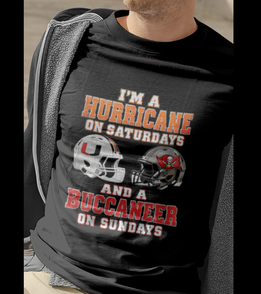 I'm A Hurricane On Saturdays And A Buccaneer On Sundays Miami Hurricanes Tampa Bay Buccaneers T-Shirt