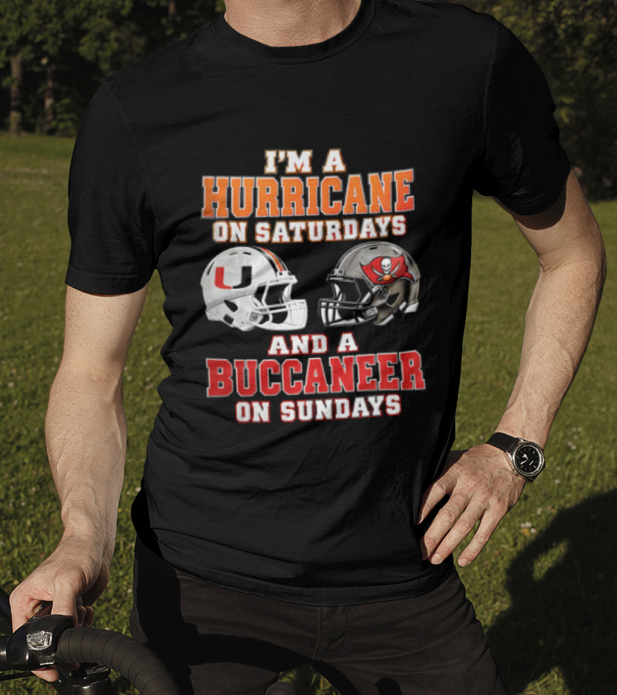 I'm A Hurricane On Saturdays And A Buccaneer On Sundays Miami Hurricanes Tampa Bay Buccaneers T-Shirt