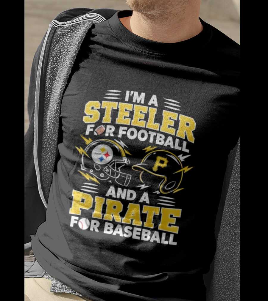 I'm A Steeler For Football And A Pirate For Baseball Football Helmet Baseball Helmet T-Shirt