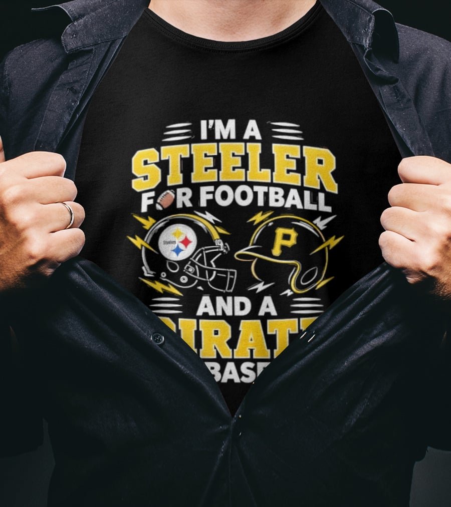 I'm A Steeler For Football And A Pirate For Baseball Football Helmet Baseball Helmet T-Shirt