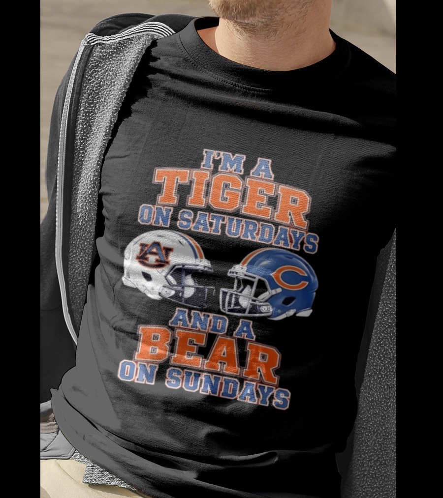 I'm A Tiger On Saturdays Auburn Tigers And A Bear On Sundays Chicago Bears Helmets T-Shirt