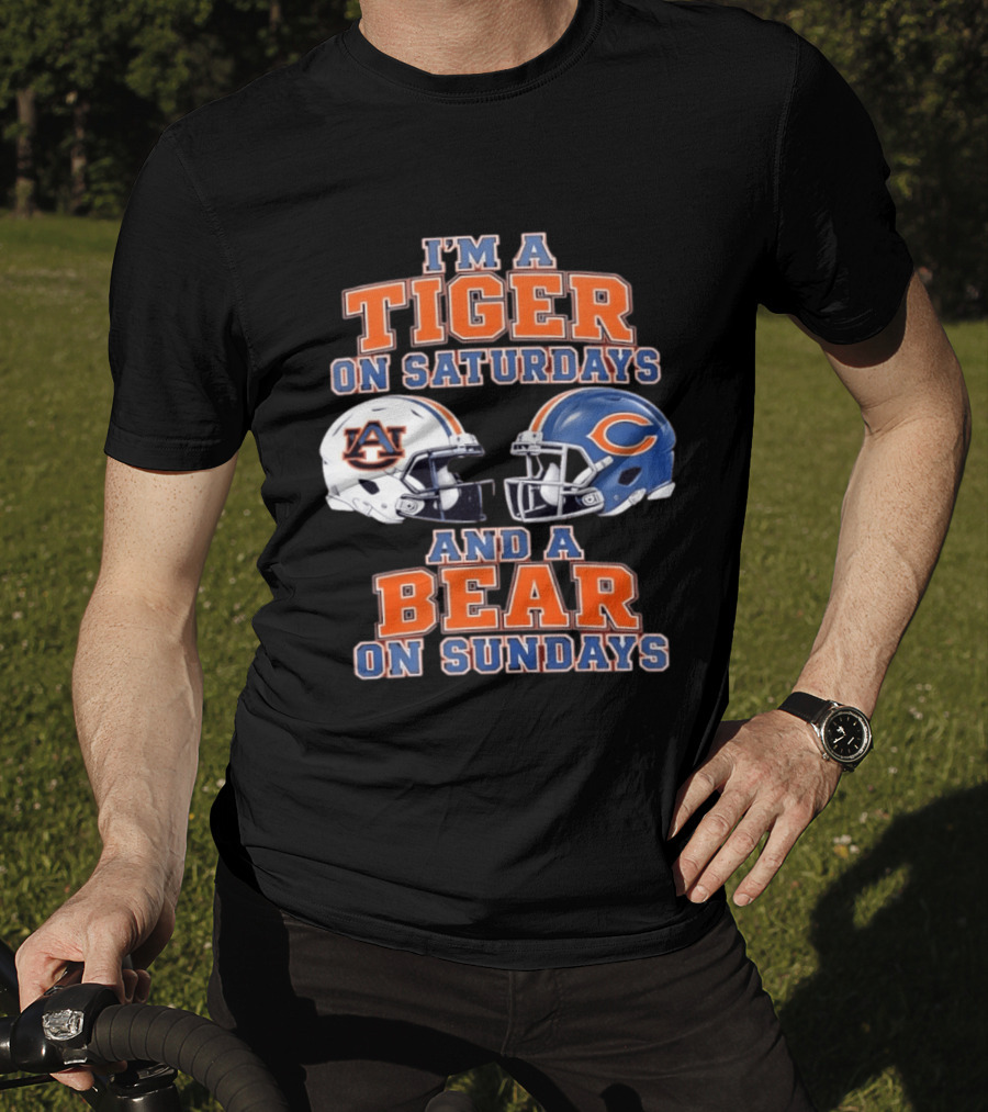 I'm A Tiger On Saturdays Auburn Tigers And A Bear On Sundays Chicago Bears Helmets T-Shirt