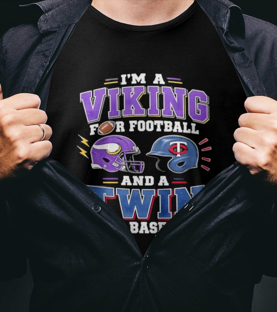 I'm A Viking For Football And A Twin For Baseball Team Pride Fan Gear T-Shirt