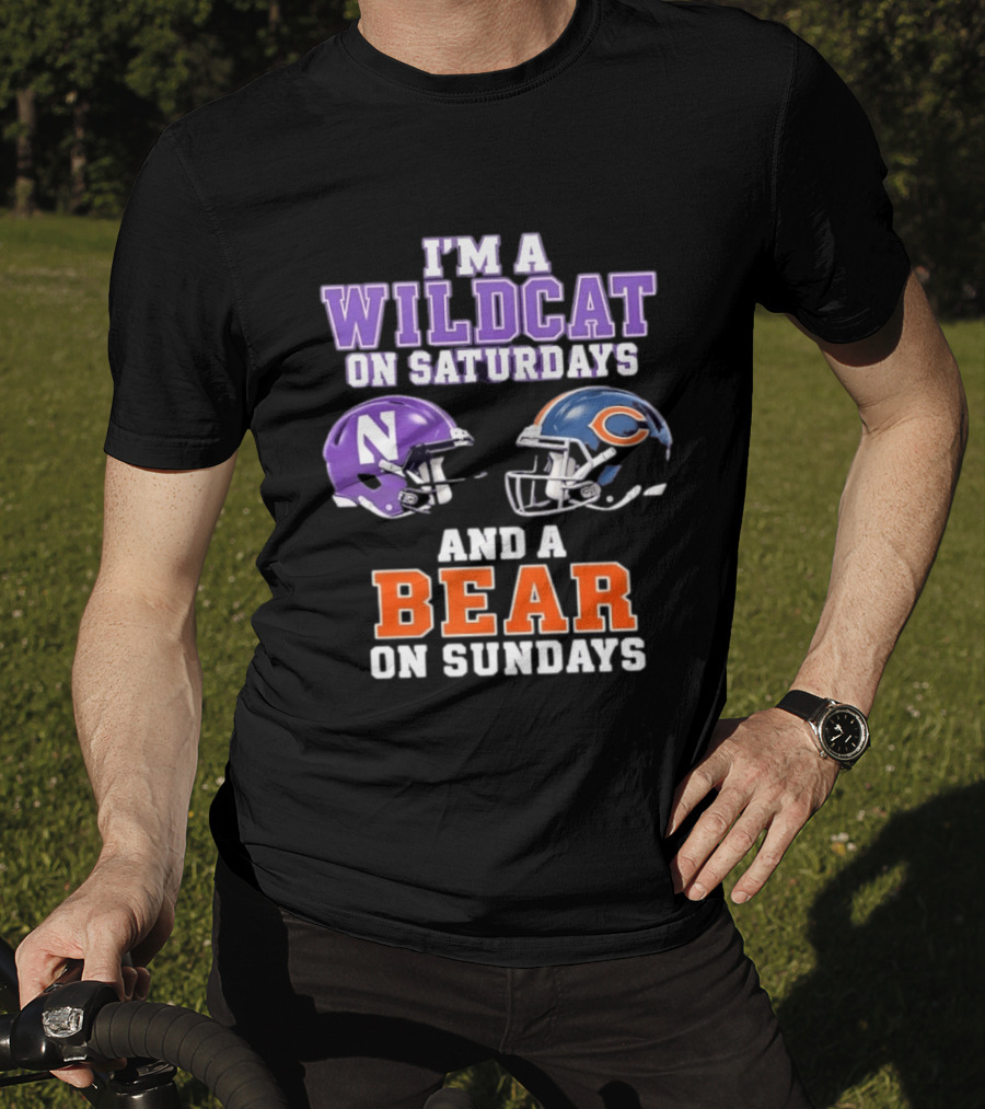 I'm A Wildcat On Saturdays Northwestern And A Bear On Sundays Chicago Football T-Shirt