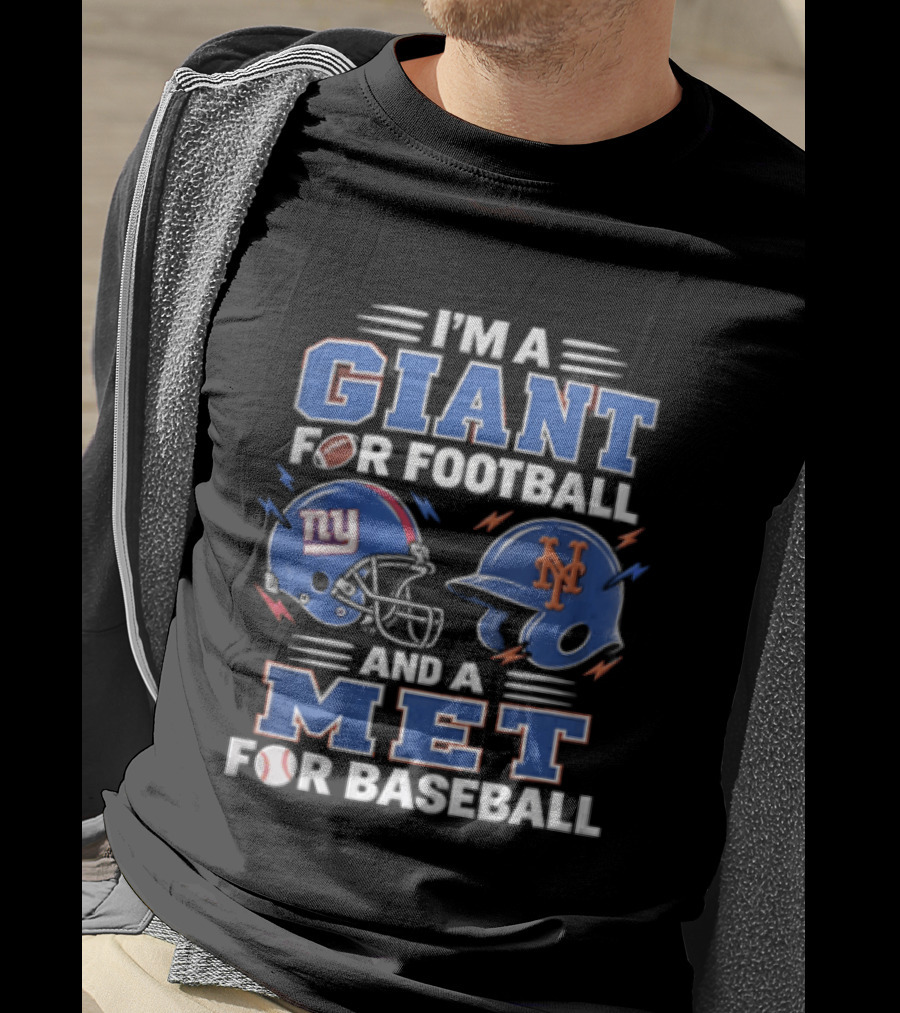 New York Giants I'm A Giant For Football And A Met For Baseball New York Mets T-Shirt
