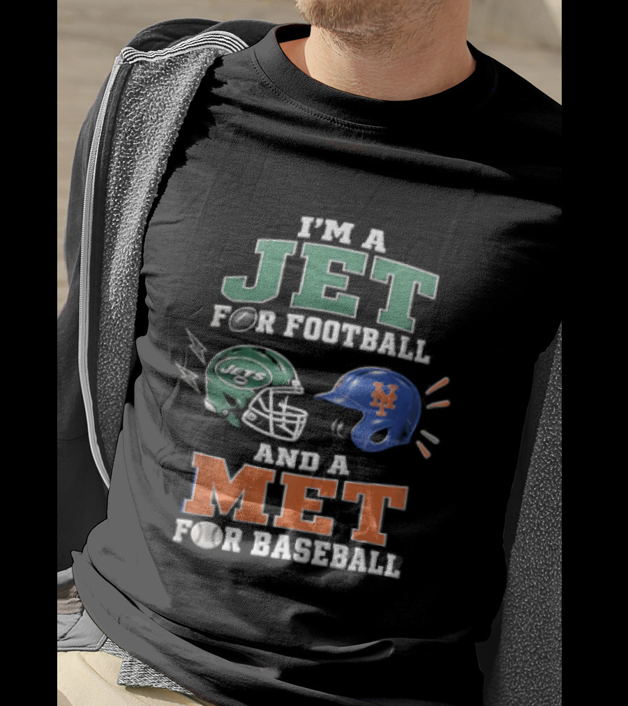 I'm A Jet For Football And A Met For Baseball T-Shirt