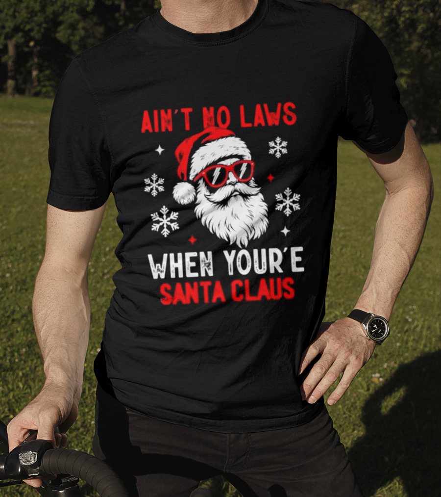 Ain't No Laws When You're Santa Claus Christmas Humor Santa Hat Sunglasses Snowflakes T-Shirt
