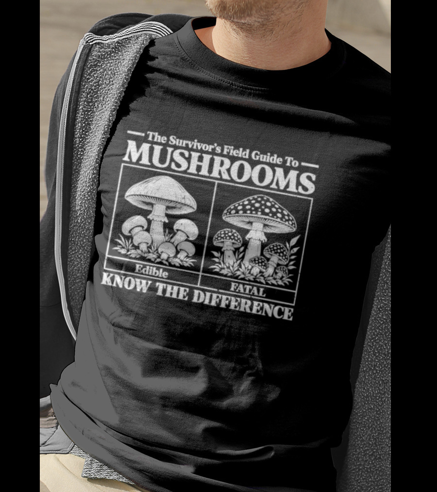 The Survivor's Field Guide To Mushrooms Know The Difference Eat Survive T-Shirt
