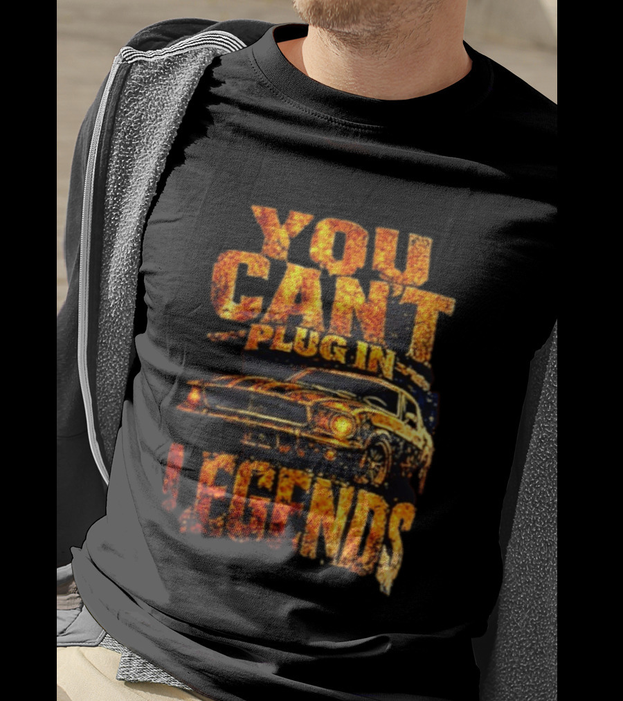 You Can't Plug In Legends Classic Muscle Car T-Shirt
