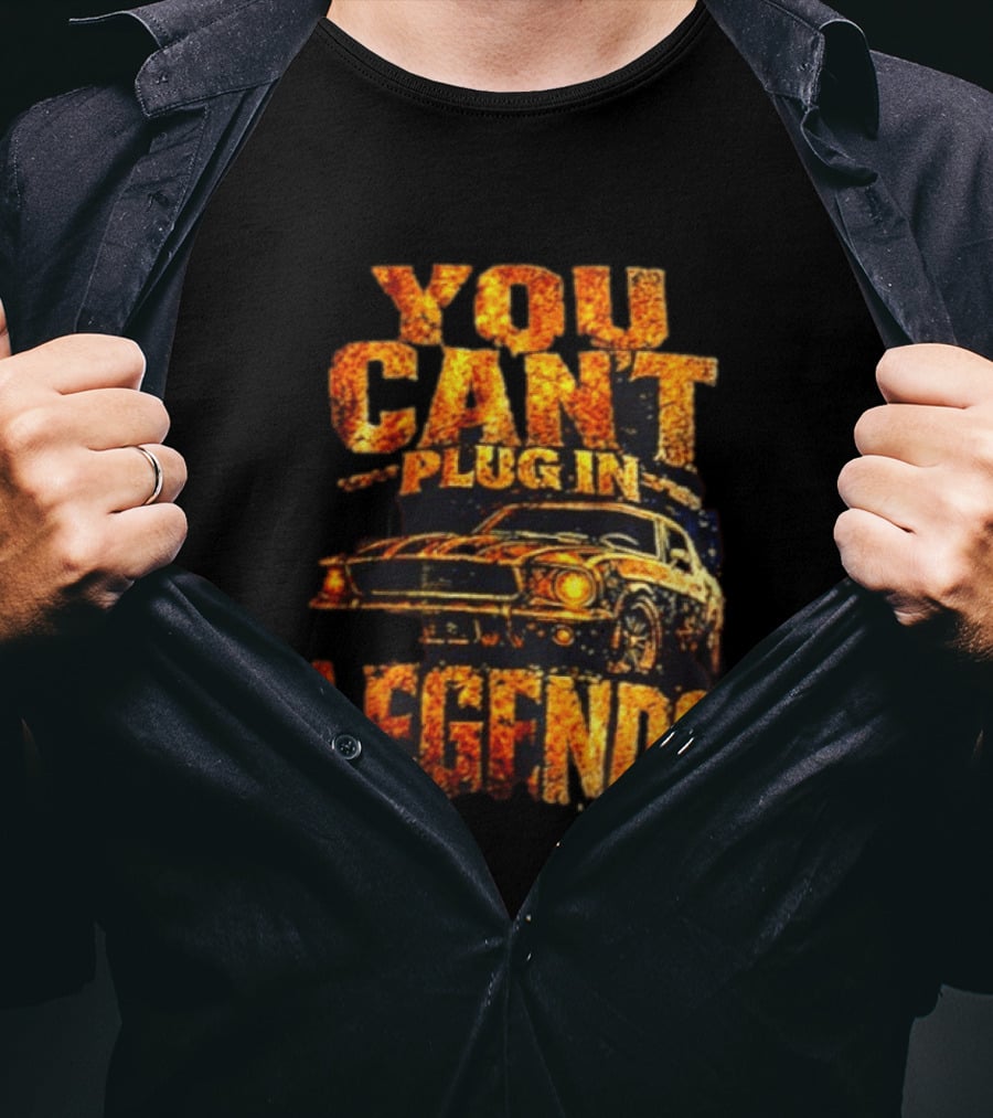 You Can't Plug In Legends Classic Muscle Car T-Shirt