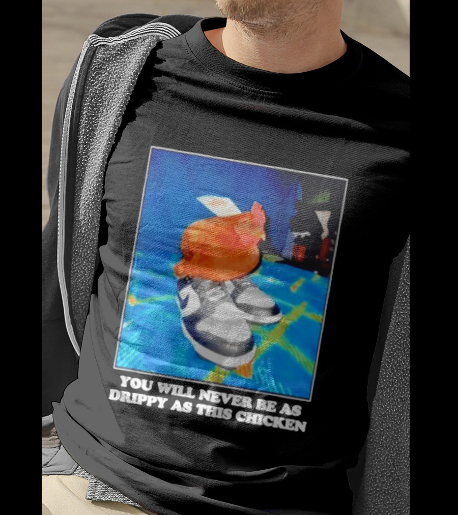 You Will Never Be As Drippy As This Chicken Wearing Nike Sneakers T-Shirt