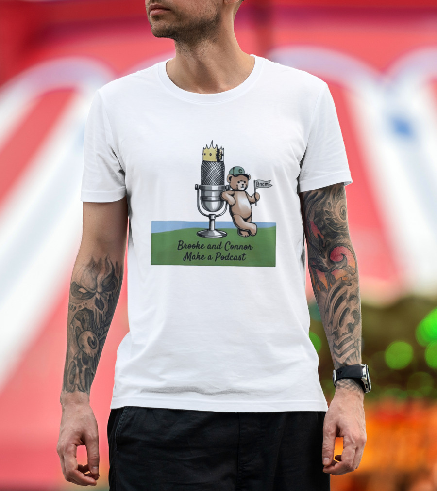 Brooke And Connor Make A Podcast Microphone Crown Teddy Bear Bncm T-Shirt