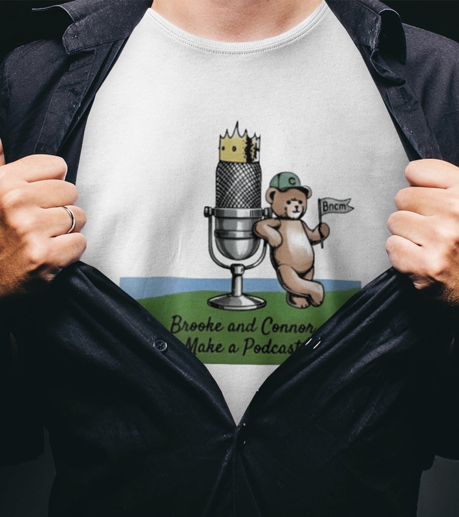 Brooke And Connor Make A Podcast Microphone Crown Teddy Bear Bncm T-Shirt